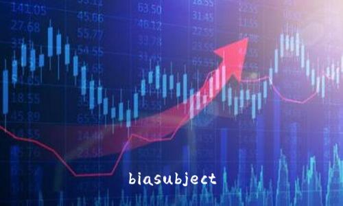 biasubject