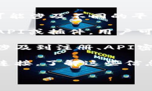 Tokenim是一种用于加密货币、区块链技术或数字资产管理的工具或服务，具体链接的使用可能涉及不同的平台和协议。要获得更准确的信息，您需要详细说明您所提到的“链接”是指哪方面的内容，比如：

1. **钱包链接**：如果您是想了解Tokenim如何与某个数字钱包链接，通常会涉及到特定的API或插件，用户可以通过这些方式将Tokenim与其钱包相连。

2. **交易所链接**：如果您提到的是如何在某个交易所上进行Tokenim的交易，那么通常会涉及到注册、API密钥以及交易流程的学习。

3. **区块链网络**：不同的Tokenim可能与不同的区块链网络（如以太坊、币安智能链等）相连接，了解这些信息通常需要参考相关的文档或白皮书。

若您能提供更多的上下文和详细信息，我将能够更好地帮助您回答这个问题。