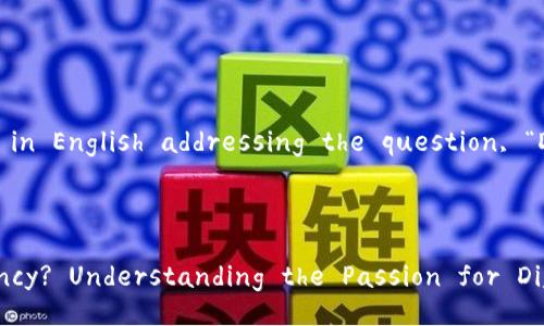 Sure, here’s a formatted response in English addressing the question, “Do Americans like cryptocurrency?” 

---

Do Americans Embrace Cryptocurrency? Understanding the Passion for Digital Currency